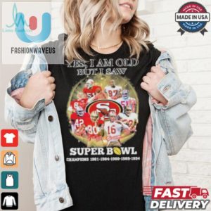 Official Yes Im Old But I Saw San Francisco 49Ers Super Bowl Champions Signatures Shirt fashionwaveus 1 4