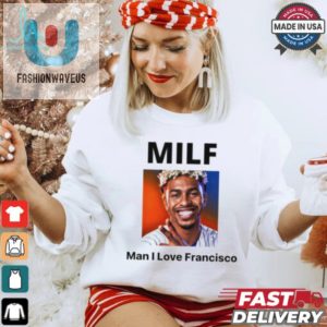 Milf Man I Love Francisco New York Mets Shirt fashionwaveus 1 3