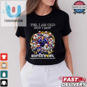 New England Patriots Yes I Am Old But I Saw Super Bowl Champions 6 Times Signature Shirt fashionwaveus 1 3