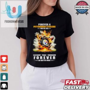 Pittsburgh Steelers Win Or Lose Forever No Matter What Shirt fashionwaveus 1 3