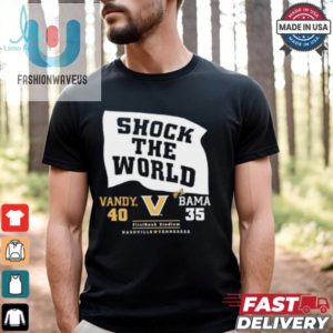 Shock The World Vandy Beats Bama 40 35 Down Goes 1 Shirt fashionwaveus 1 1