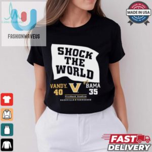 Shock The World Vandy Beats Bama 40 35 Down Goes 1 Shirt fashionwaveus 1 3