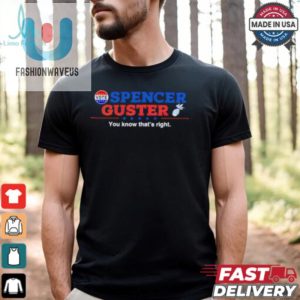 Spencer Guster You Know Thats Right Election 2024 Shirt fashionwaveus 1 1