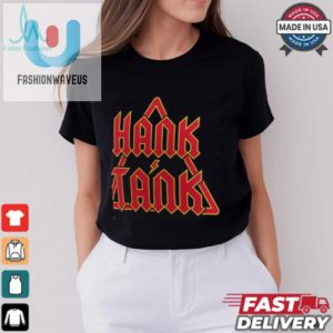 Hank Tank We Hit First We Hit Last T Shirt fashionwaveus 1 3