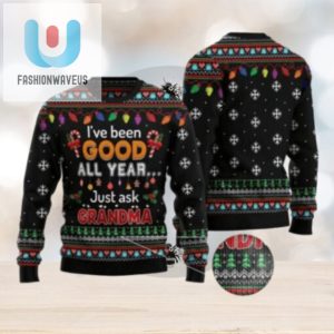 Ive Been Good All Year Just Ask Grandma Ugly Christmas Sweater fashionwaveus 1 1