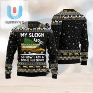 My Sleigh Broke So Now I Am A School Bus Driver Ugly Christmas Sweater fashionwaveus 1 1