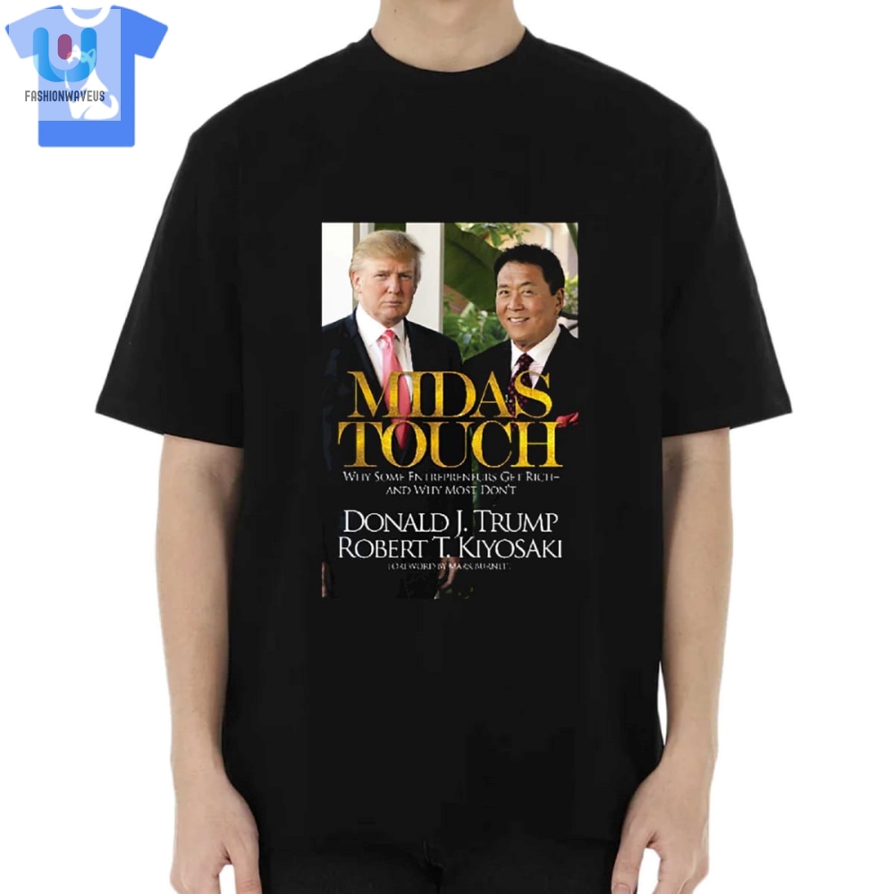 Midas Touch Donald Jtrump Robert Tkiyosaki Tshirt fashionwaveus 1