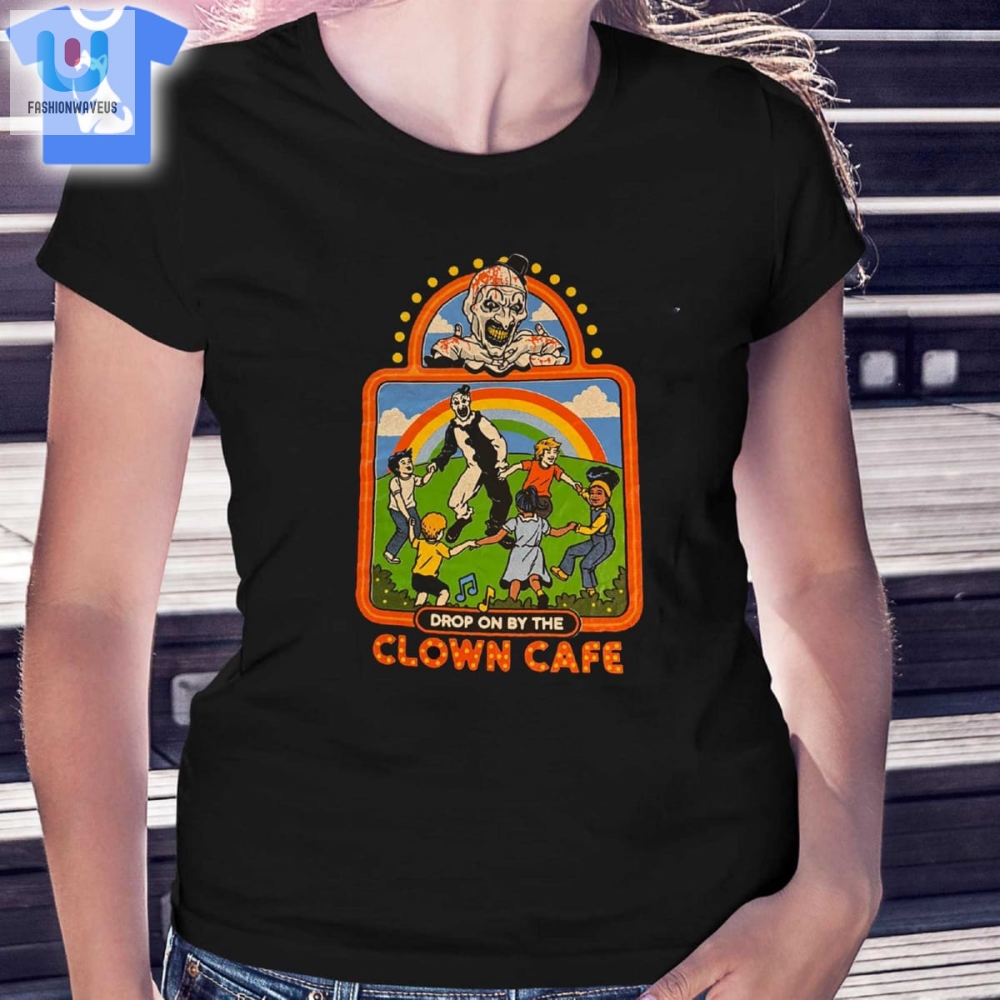 Drop On By The Clown Cafe Shirt Sweatshirt Hoodie 