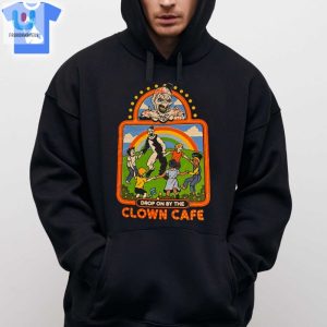 Drop On By The Clown Cafe Shirt Sweatshirt Hoodie fashionwaveus 1 2