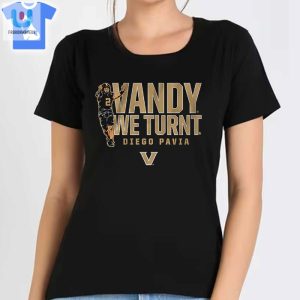 Vanderbilt Football Diego Pavia Vandy We Turnt Shirt fashionwaveus 1 1