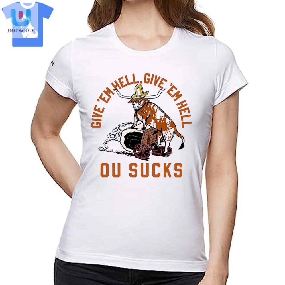 Texas Longhorns Give Em Hell Ou Sucks Shirt 