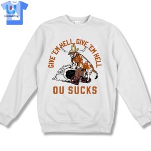 Texas Longhorns Give Em Hell Ou Sucks Shirt fashionwaveus 1 3