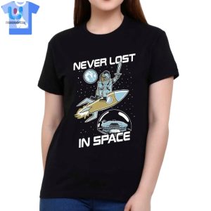 Never Lost In Space Tshirt fashionwaveus 1 1