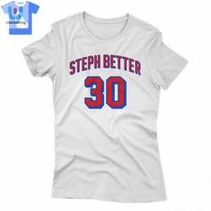 Steph Better 30 Shirt fashionwaveus 1 1