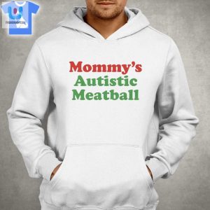 Mommys Autistic Meatball Shirt fashionwaveus 1 2