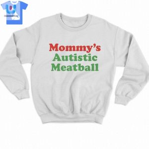 Mommys Autistic Meatball Shirt fashionwaveus 1 3