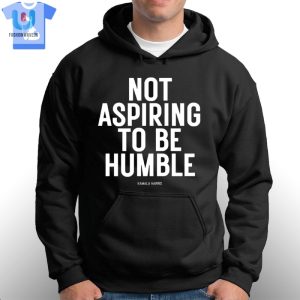 Not Aspiring To Be Humble Kamala Harris Shirt fashionwaveus 1 2