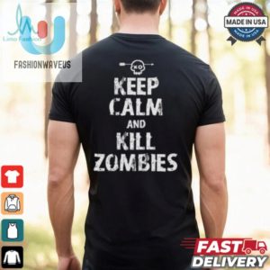 Keep Calm And Kill Zombies Shirt fashionwaveus 1 3