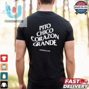 Official Pito Chico Corazon Grande Amigos Cool T Shirt fashionwaveus 1 3