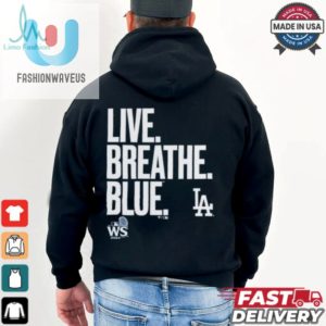 Official Live Breathe Blue Los Angeles Dodgers Shirt fashionwaveus 1 1