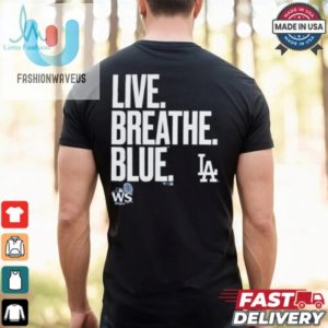 Official Live Breathe Blue Los Angeles Dodgers Shirt fashionwaveus 1 3