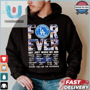 Los Angeles Dodgers Forever Fan 2024 Not Just When We Win T Shirt fashionwaveus 1 1