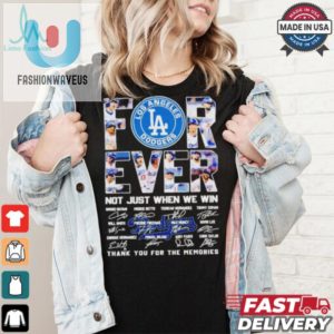 Los Angeles Dodgers Forever Fan 2024 Not Just When We Win T Shirt fashionwaveus 1 4