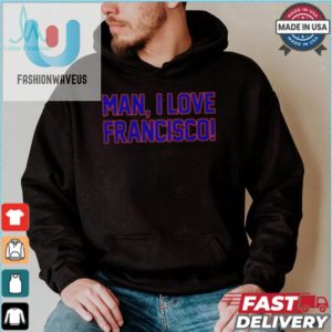 Man I Love Francisco New York Mets Shirt fashionwaveus 1 1