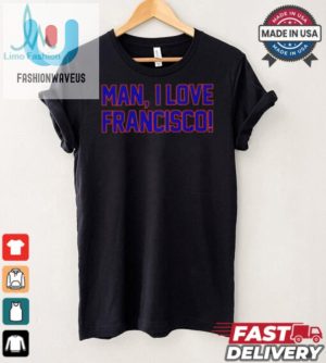 Man I Love Francisco New York Mets Shirt fashionwaveus 1 2