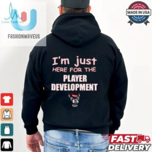 Im Just Here For The Player Development Nc State Wolfpack T Shirt fashionwaveus 1 3