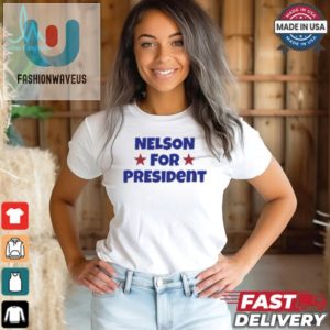 Nelson For President Nelson Neumann T Shirt fashionwaveus 1 2