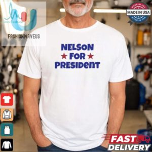 Nelson For President Nelson Neumann T Shirt fashionwaveus 1 3