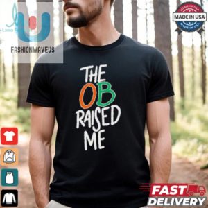 Miami Hurricanes The Ob Raised Me Shirt fashionwaveus 1 2