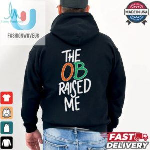 Miami Hurricanes The Ob Raised Me Shirt fashionwaveus 1 3