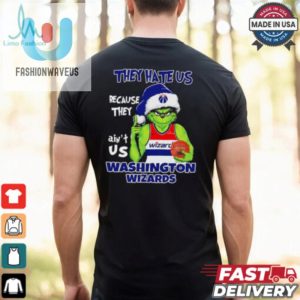 They Hate Us Because They Aint Us Washington Wizards Grinch 2024 Shirt fashionwaveus 1 1