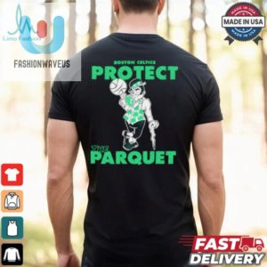 Boston Celtics Protect The Parquet Shirt fashionwaveus 1 1