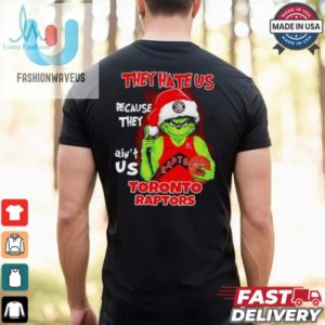 They Hate Us Because They Aint Us Toronto Raptors Grinch 2024 Shirt fashionwaveus 1 1