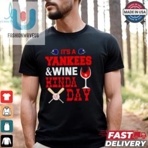 Its A Ny Yankees And Wine Kinda Day Shirt fashionwaveus 1 2