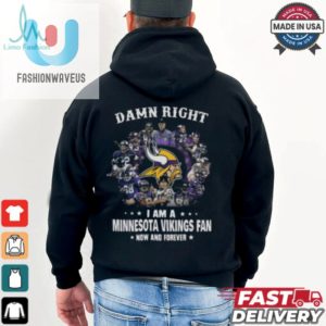 Happy Damn Right I Am A Minnesota Vikings Fan Now And Forever Shirt fashionwaveus 1 2