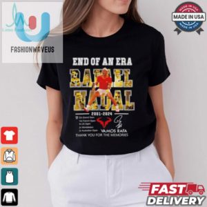 Rafael Nadal End Of An Era 2001 2024 Thank You Vamos Rafa Shirt fashionwaveus 1 1