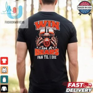 Win Lose Or Tie Im A Chicago Bears Fan Til I Die Shirt fashionwaveus 1 3