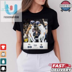 Final Denver Broncos 33 10 New Orleans Saints Beatthesaints Poster T Shirt fashionwaveus 1 1