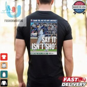 Official Shohei Ohtani Los Angeles Dodgers Say It Isnt Sho Nlcs Shirt fashionwaveus 1 3