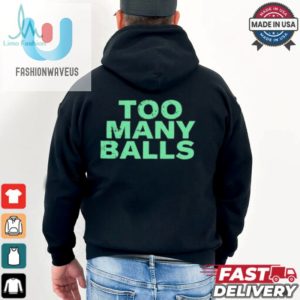 Official Athletic Too Many Balls T Shirt fashionwaveus 1 2