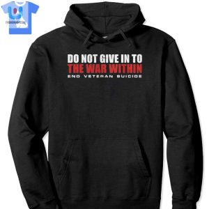 Do Not Give In To The War Within End Veteran Suicide Shirt fashionwaveus 1 2