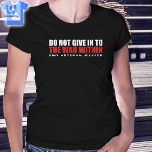 Catherine Banks Do Not Give In To The War Within End Veteran Suicide Shirt fashionwaveus 1 1