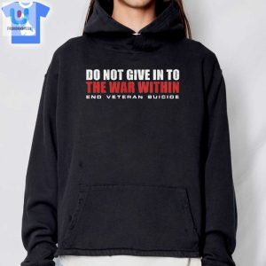 Catherine Banks Do Not Give In To The War Within End Veteran Suicide Shirt fashionwaveus 1 2