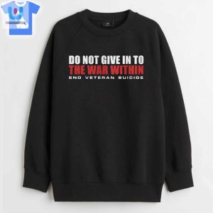 Catherine Banks Do Not Give In To The War Within End Veteran Suicide Shirt fashionwaveus 1 3