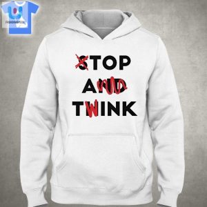 Top A Twink Stop And Think Shirt fashionwaveus 1 2