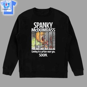 Spanky Mcdumbass Coming To A Prison Near You Soon Tshirt fashionwaveus 1 3